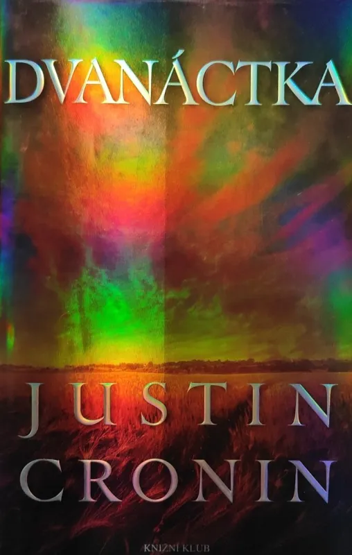 Justin Cronin - Dvanáctka / Přechod